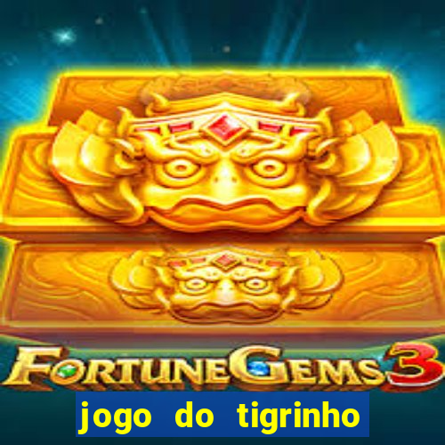 jogo do tigrinho bet vip